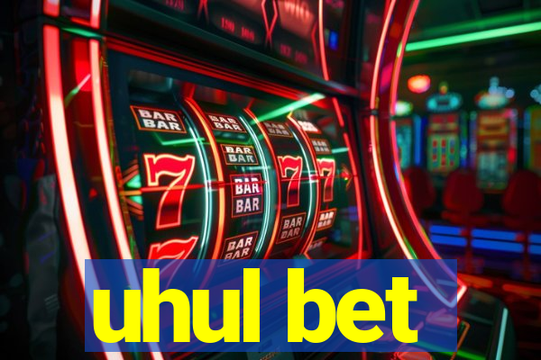 uhul bet